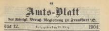 Amts-Blatt der Königlichen Preussischen Regierung zu Frankfurth an der Oder, 1904.03.23 nr 12