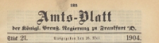 Amts-Blatt der K&ouml;niglichen Preussischen Regierung zu Frankfurth an der Oder, 1904.05.26 nr 21