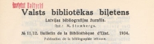 Valsts Bibliotēkas Biļetens : Latvijas bibliogrāfijas žurnāls = Bulletin de la Biblioth&egrave;que d'Etat de Lettonie : publicaton de la bibliographie lettonne, 1934 nr 11-12