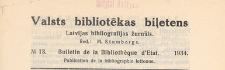 Valsts Bibliotēkas Biļetens : Latvijas bibliogrāfijas žurnāls = Bulletin de la Bibliothèque d'Etat de Lettonie : publicaton de la bibliographie lettonne, 1934 nr 13