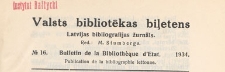 Valsts Bibliotēkas Biļetens : Latvijas bibliogrāfijas žurnāls = Bulletin de la Biblioth&egrave;que d'Etat de Lettonie : publicaton de la bibliographie lettonne, 1934 nr 16