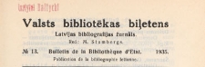 Valsts Bibliotēkas Biļetens : Latvijas bibliogrāfijas žurnāls = Bulletin de la Bibliothèque d'Etat de Lettonie : publicaton de la bibliographie lettonne, 1935 nr 13