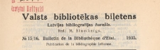 Valsts Bibliotēkas Biļetens : Latvijas bibliogrāfijas žurnāls = Bulletin de la Bibliothèque d'Etat de Lettonie : publicaton de la bibliographie lettonne, 1935 nr 15-16