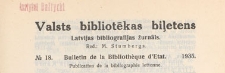 Valsts Bibliotēkas Biļetens : Latvijas bibliogrāfijas žurnāls = Bulletin de la Bibliothèque d'Etat de Lettonie : publicaton de la bibliographie lettonne, 1935 nr 18