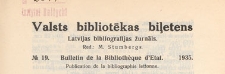 Valsts Bibliotēkas Biļetens : Latvijas bibliogrāfijas žurnāls = Bulletin de la Bibliothèque d'Etat de Lettonie : publicaton de la bibliographie lettonne, 1935 nr 19
