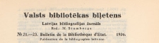 Valsts Bibliotēkas Biļetens : Latvijas bibliogrāfijas žurnāls = Bulletin de la Bibliothèque d'Etat de Lettonie : publicaton de la bibliographie lettonne, 1936 nr 21-23