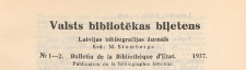 Valsts Bibliotēkas Biļetens : Latvijas bibliogrāfijas žurnāls = Bulletin de la Biblioth&egrave;que d'Etat de Lettonie : publicaton de la bibliographie lettonne, 1937 nr 1-2