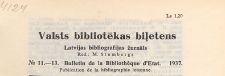 Valsts Bibliotēkas Biļetens : Latvijas bibliogrāfijas žurnāls = Bulletin de la Biblioth&egrave;que d'Etat de Lettonie : publicaton de la bibliographie lettonne, 1937 nr 11-13