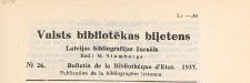 Valsts Bibliotēkas Biļetens : Latvijas bibliogrāfijas žurnāls = Bulletin de la Bibliothèque d'Etat de Lettonie : publicaton de la bibliographie lettonne, 1937 nr 26