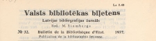 Valsts Bibliotēkas Biļetens : Latvijas bibliogrāfijas žurnāls = Bulletin de la Bibliothèque d'Etat de Lettonie : publicaton de la bibliographie lettonne, 1937 nr 32