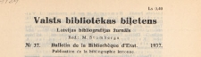Valsts Bibliotēkas Biļetens : Latvijas bibliogrāfijas žurnāls = Bulletin de la Bibliothèque d'Etat de Lettonie : publicaton de la bibliographie lettonne, 1937 nr 37