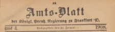 Amts-Blatt der Königlichen Preussischen Regierung zu Frankfurth an der Oder, 1908.01.22 nr 4
