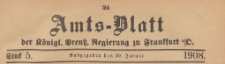 Amts-Blatt der Königlichen Preussischen Regierung zu Frankfurth an der Oder, 1908.01.29 nr 5
