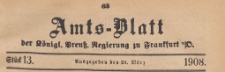 Amts-Blatt der Königlichen Preussischen Regierung zu Frankfurth an der Oder, 1908.03.25 nr 13
