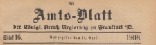 Amts-Blatt der K&ouml;niglichen Preussischen Regierung zu Frankfurth an der Oder, 1908.04.15 nr 16