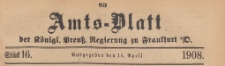 Amts-Blatt der Königlichen Preussischen Regierung zu Frankfurth an der Oder, 1908.04.15 nr 16