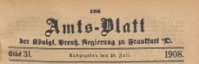 Amts-Blatt der K&ouml;niglichen Preussischen Regierung zu Frankfurth an der Oder, 1908.07.29 nr 31