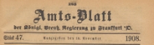 Amts-Blatt der K&ouml;niglichen Preussischen Regierung zu Frankfurth an der Oder, 1908.11.19 nr 47