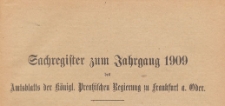 Amts-Blatt der Königlichen Preussischen Regierung zu Frankfurth an der Ode, 1909, Register