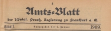 Amts-Blatt der Königlichen Preussischen Regierung zu Frankfurth an der Oder, 1909.01.06 nr 01