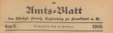 Amts-Blatt der Königlichen Preussischen Regierung zu Frankfurth an der Oder, 1909.02.10 nr 06