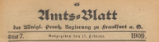 Amts-Blatt der Königlichen Preussischen Regierung zu Frankfurth an der Oder, 1909.02.17 nr 07