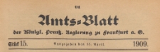 Amts-Blatt der K&ouml;niglichen Preussischen Regierung zu Frankfurth an der Oder, 1909.04.15 nr 15