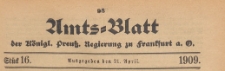 Amts-Blatt der K&ouml;niglichen Preussischen Regierung zu Frankfurth an der Oder, 1909.04.21 nr 16
