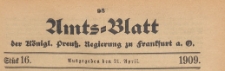 Amts-Blatt der Königlichen Preussischen Regierung zu Frankfurth an der Oder, 1909.04.21 nr 16