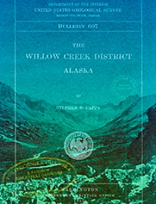 Bulletin 607. The Willow Creek district Alaska