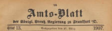 Amts-Blatt der Königlichen Preussischen Regierung zu Frankfurth an der Oder, 1907.03.27 nr 13