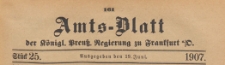 Amts-Blatt der K&ouml;niglichen Preussischen Regierung zu Frankfurth an der Oder, 1907.06.19 nr 25