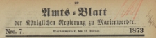 Amts-Blatt der K&ouml;niglichen Regierung zu Marienwerder f&uuml;r das Jahr, 1873.02.12 nr 7
