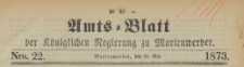 Amts-Blatt der K&ouml;niglichen Regierung zu Marienwerder f&uuml;r das Jahr, 1873.05.28 nr 22