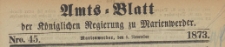 Amts-Blatt der Königlichen Regierung zu Marienwerder für das Jahr, 1873.11.05 nr 45