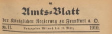 Amts-Blatt der K&ouml;niglichen Regierung zu Frankfurth an der Oder, 1910.03.16 nr 11