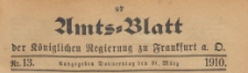 Amts-Blatt der K&ouml;niglichen Regierung zu Frankfurth an der Oder, 1910.03.31 nr 13