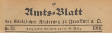 Amts-Blatt der Königlichen Regierung zu Frankfurth an der Oder, 1910.03.31 nr 13