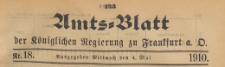 Amts-Blatt der K&ouml;niglichen Regierung zu Frankfurth an der Oder, 1910.05.04 nr 18