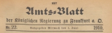 Amts-Blatt der K&ouml;niglichen Regierung zu Frankfurth an der Oder, 1910.06.01 nr 22