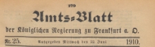 Amts-Blatt der K&ouml;niglichen Regierung zu Frankfurth an der Oder, 1910.06.22 nr 25