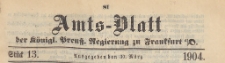 Amts-Blatt der Königlichen Preussischen Regierung zu Frankfurth an der Oder, 1904.03.30 nr 13