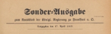 Sonder=Ausgabe zum Amtsblatt der K&ouml;niglichen Regierung zu Frankfurth an der Oder, 1909.04.17