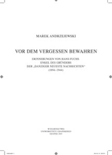Vor dem vergessen bewahren : Erinnerungen von Hans Fuchs Enkel des Gründers der "Danziger Neueste Nachrichten" (1894-1944)