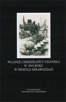 Władze i mieszkańcy Gdańska w 1945 roku w świetle sprawozdań