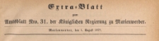 Extra=Blatt zum Amtsblatt der Königlichen Regierung zu Marienwerder für das Jahr, 1877.08.01 nr 31