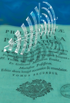 Philosophiae naturalis principia mathematica auctore Isaaco Newtono ... Perpetuis commentariis illustrata, communi studio pp. Thomae Le Seur & Francisci Jacquier ... T. 2.