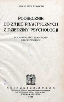 Podręcznik do zajęć praktycznych z dziedziny psychologji dla gimnazjów i seminarjów nauczycielskich