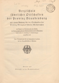 Verzeichnis s&auml;mtlicher Ortschaften der Provinz Brandenburg : mit einem Anhang f&uuml;r die Ortschaften der Provinz Grenzmark Posen-Westpreussen : mit Angabe der Einwohnerzahl, des Kreises, des Amtsgerichtsbezirks, der Eisenbahnstation und der Postanstalt, durch welche die Zustellung der Postsendungen ausgef&uuml;hrt wird / zum Dienstgebrauch f&uuml;r die Postanstalten bearb. bei der Oberpostdirektion in Potsdam