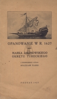 Opanowanie w r.1627 przez Marka Jakimowskiego okrętu tureckiego
